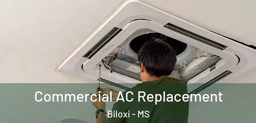 Commercial AC Replacement Biloxi - MS