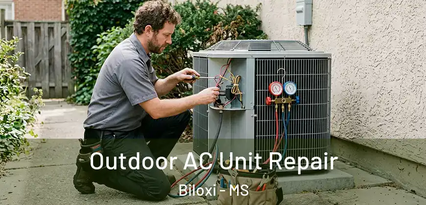 Outdoor AC Unit Repair Biloxi - MS